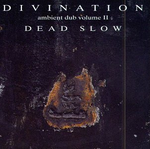 Divination/Vol. 2-Ambient Dub-Dead Slow